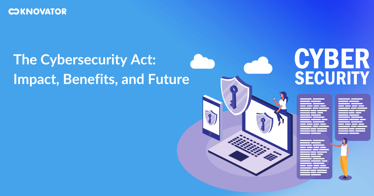 The Cybersecurity Act: Impact, Benefits and Future